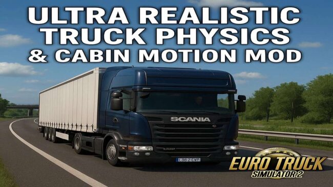 Ultra Realistic Truck Physics & Cabin Motion v2.1 (1.57.x)