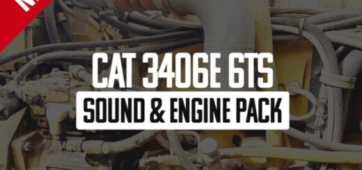 CAT 3406E 6TS Sound & Engine Pack v1.1 1.57