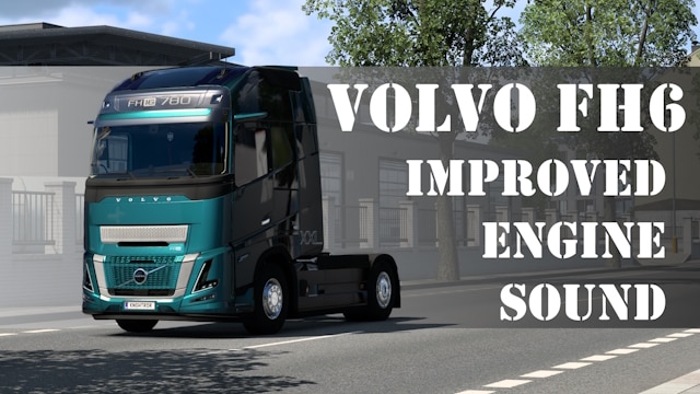 Volvo FH6 Improved Engine Sound v3.0